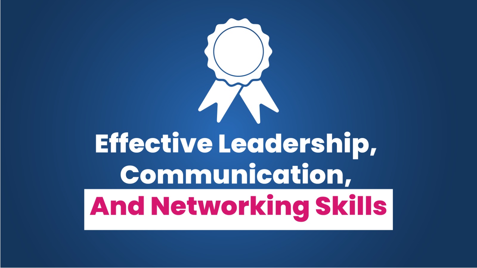 Effective Leadership, Communication, And Networking Skills